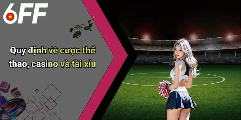 Quy định về cược thể thao, casino và tài xỉu