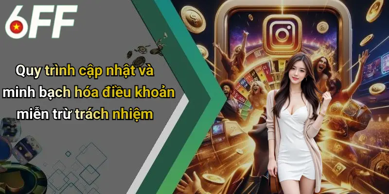 Quy trình cập nhật và minh bạch hóa điều khoản miễn trừ trách nhiệm